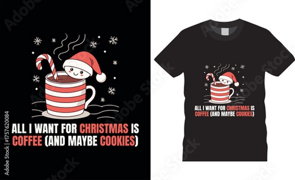 Fototapeta All i want for christmas is coffee and maybe cookies Typography vector illustration t shirt design