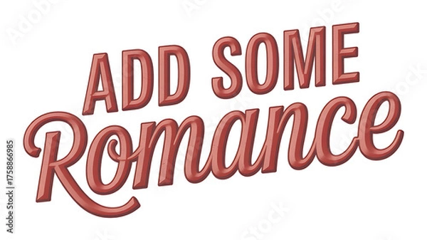 Fototapeta Bold, playful lettering proclaims "Add Some Romance," evoking feelings of warmth and affectionate connection.