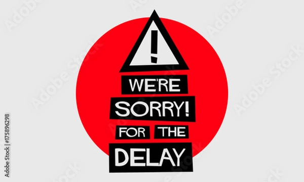 Fototapeta We're Sorry For The Delay! (Flat Style Vector Illustration Quote Poster Design)