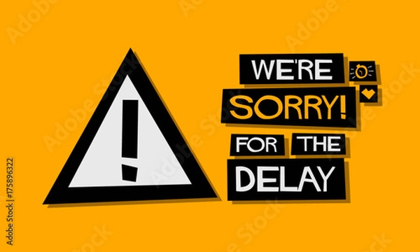 Fototapeta We're Sorry For The Delay! (Flat Style Vector Illustration Quote Poster Design)