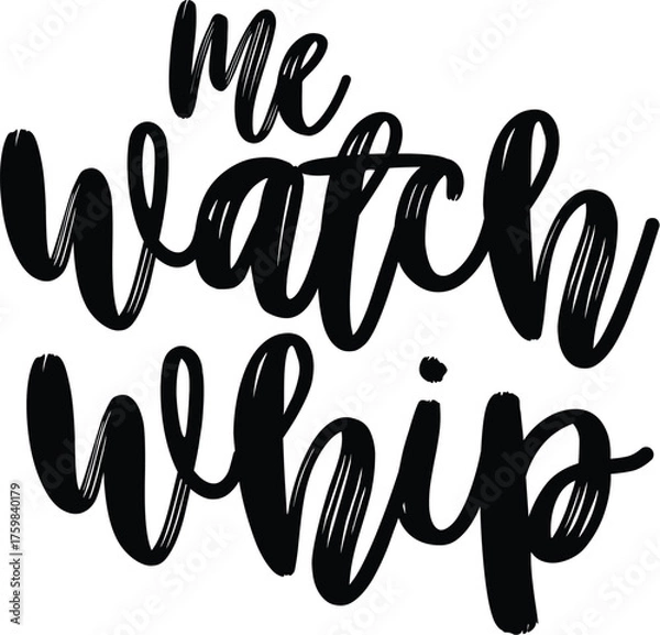 Obraz Watch Me Whip