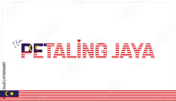 Fototapeta I love Petaling Jaya, Typographic design of I love Petaling Jaya on a white background, Flag typography of Petaling Jaya with heart, Vector design of I love Malaysia