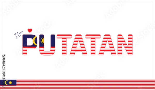 Fototapeta I love Putatan, Typographic design of I love Putatan on a white background, Flag typography of Putatan with heart, Vector design of I love Malaysia