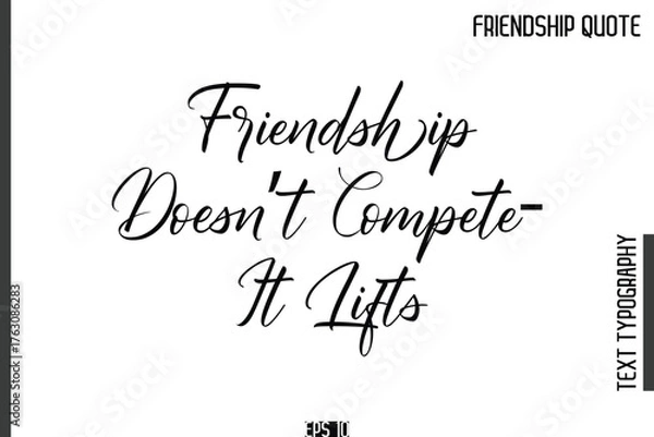 Fototapeta Friendship Doesn’t Compete—It Lifts   -Popular Friendship Quote Cursive Calligraphy Handwritten Text