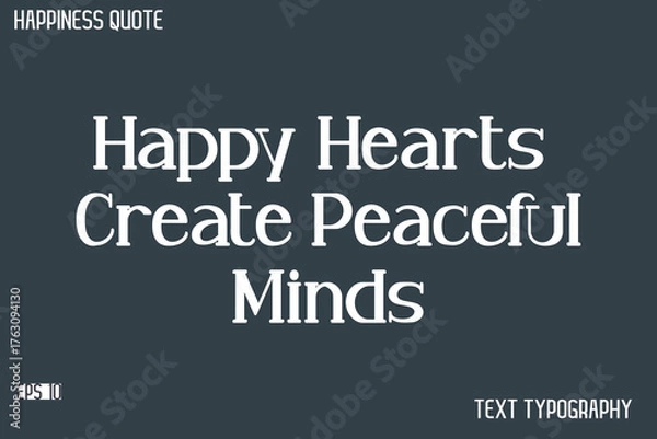 Fototapeta Happy Hearts Create Peaceful Minds   -Famous Happiness Saying Modern Calligraphy Text Vector Quote