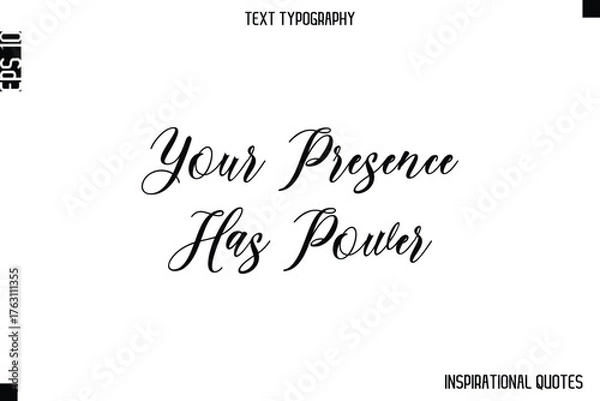 Fototapeta Your Presence Has Power  -Inspirational Lifestyle Quote Cursive Typography Vector Design