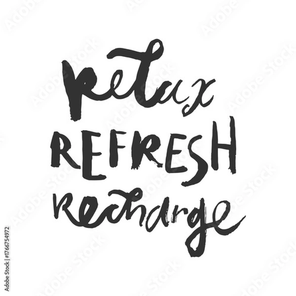 Fototapeta Hand-drawn ink quote “Relax Refresh Recharge” with elegant lettering style. Minimalist black and white typography design perfect for posters, t-shirts, mugs, home decor, and wellness-themed projects.