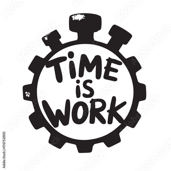 Fototapeta A black gear with the words time is work written inside it