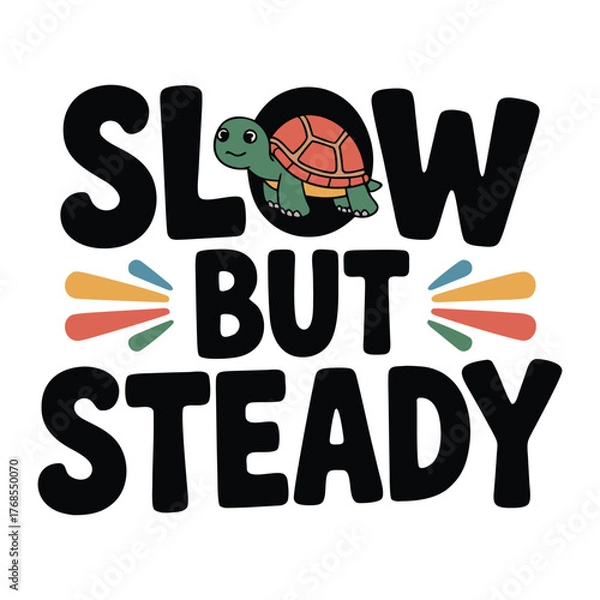 Obraz A bold black typography SVG design with “Slow But Steady.” Great for motivational t-shirts, stickers, and digital prints promoting persistence and calm progress
