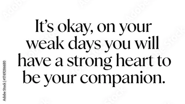 Fototapeta Inspirational motivation quote about confidence and motivation. It okay, on your weak days you will have strong heart to be your companion written in black text on dark gray background