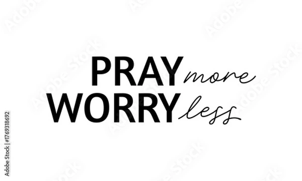Fototapeta Pray More Worry Less. Biblical Phrase, Christian typography for banner, poster, photo overlay, apparel design