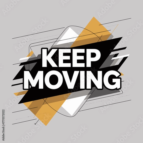 Fototapeta Dynamic motivational poster with bold typography keep moving abstract geometric design and energetic color palette for inspiring content vector