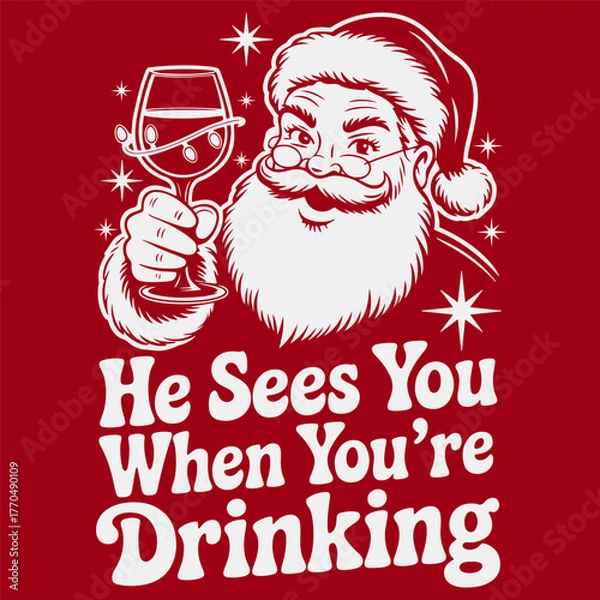 Fototapeta Vector illustration, Retro Santa Claus with wine glass and quote - He sees you when you're drinking, red background. Adult Christmas funny alcohol saying. Winter holidays greeting card, poster, banner