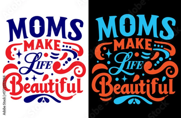 Obraz Moms Make Life Beautiful, Minimalist Typography T-Shirt Design for Mothers Day, Simple and Elegant Mom Outfit, Family Love, and Gift for Mothers