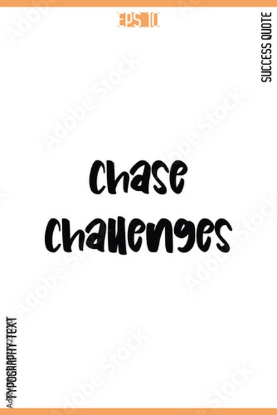 Fototapeta Chase Challenges   -Success Quote Vector Typography Text