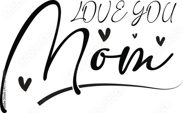 Fototapeta Love You Mom" in script typography with heart accents on a white background mother family