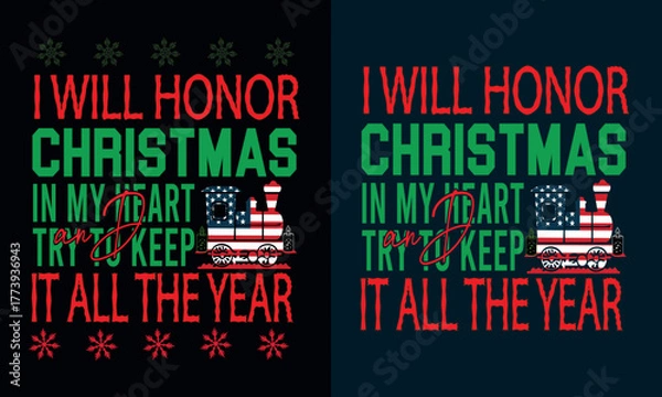Fototapeta Christmas Tribute: A design that features the text I will honor Christmas in my heart, and try to keep it all the year, with an illustration of a festive train.