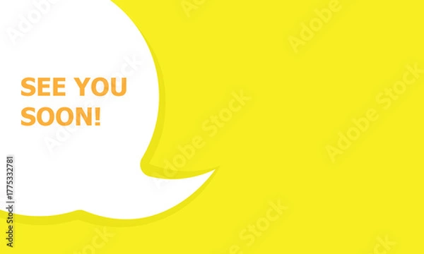 Obraz A friendly 'See You Soon!' message in a modern white speech bubble against a vibrant yellow background, symbolizing cheerful farewells, social communication, and positive interactions