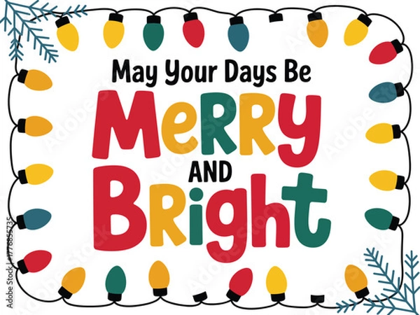 Fototapeta May Your Days Be Merry and Bright with a Decorative String of Colorful Christmas Lights.