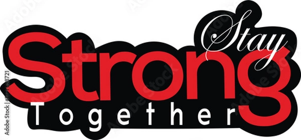 Obraz Stay Strong Together Typography Design | Motivational Quote Poster for Unity, Support & Inspiration | Red and Black Bold Text Graphic for Awareness, Teamwork and Mental Strength