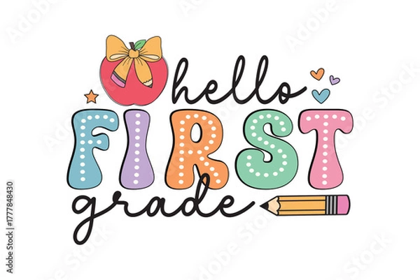 Obraz Hello First Grade" Cute Student Design. Colorful Doodle Typography for the First Day of School Sublimation 