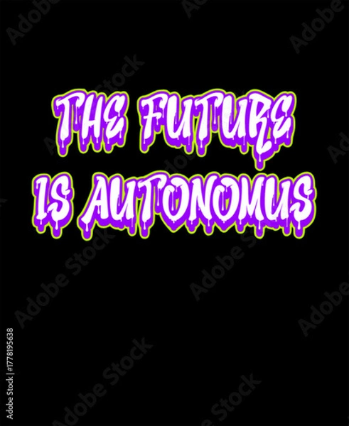 Fototapeta The future is Autonomus Graffiti Text Style On Black Background