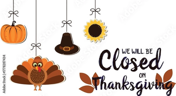 Obraz Thanksgiving holiday greeting with pumpkin, turkey, sunflower, and pilgrim hat ornaments - shop closed on Thanksgiving day, celebrate the season!
