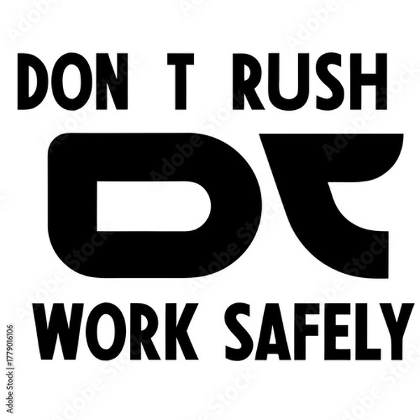 Obraz A cautionary logo reading �Work Safely � Don�t Rush� for safety reminders