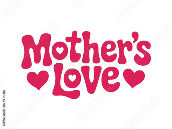 Fototapeta Mother's Love is beautifully represented by the word 'Mother's' written in a soft, rounded font with a heart replacing the 'o' and 'Love' written in a similar font with heart shapes.