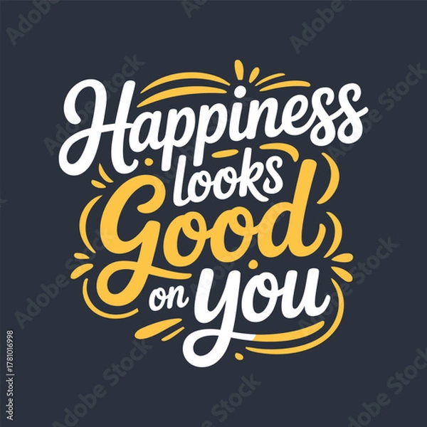 Fototapeta Happiness Looks Good on You Typography Vector Design for Apparel