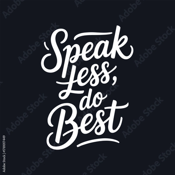 Fototapeta Speak Less Do Best Motivational Typography Vector Illustration