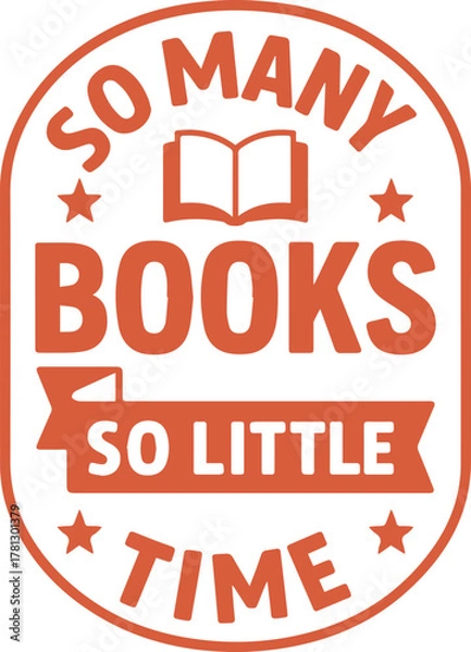 Fototapeta A vibrant digital artwork of books, expressing the sentiment that there are so many books and so little time. Featuring an open book and a stylized design, it evokes the joy of reading.