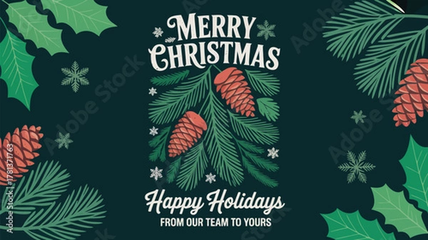 Fototapeta Merry christmas and happy holidays greeting from our team with festive pine cones and holly leaves