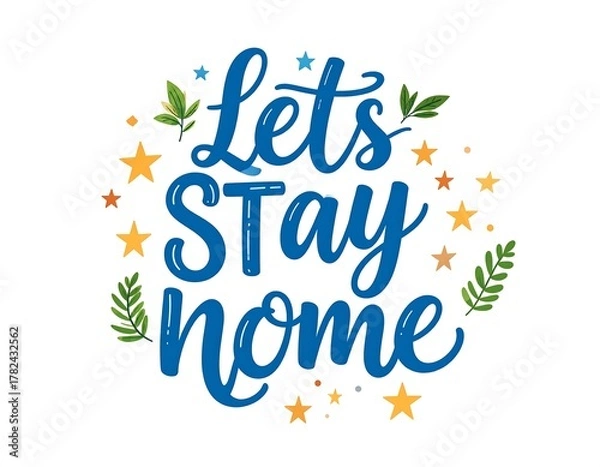 Fototapeta Calligraphic "Lets Stay Home" in blue with stars and greenery, cheerful and encouraging message