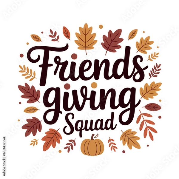 Fototapeta Friendsgiving Squad text surrounded by autumn leaves and a pumpkin illustration.