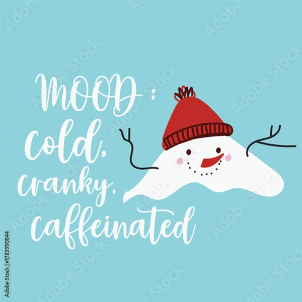 Fototapeta Playful vector illustrations of snowmen with funny winter quotes and sarcastic sayings. Perfect for holiday cards, T-shirts, mugs, posters, and seasonal designs.