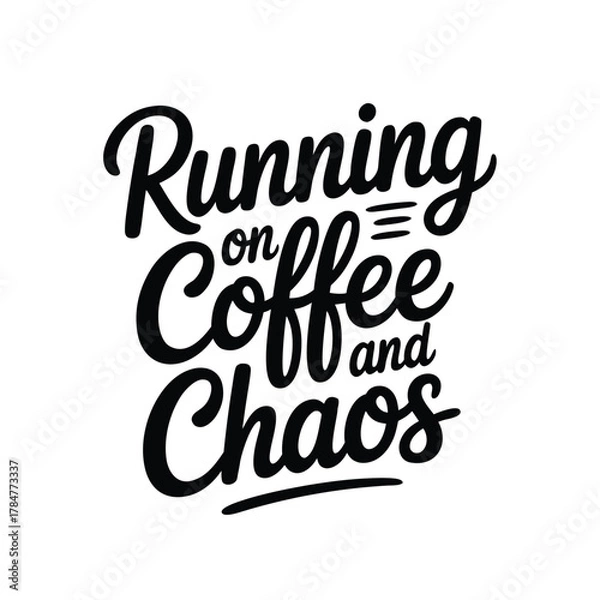 Fototapeta Running on coffee and chaos phrase calligraphy design