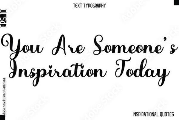 Fototapeta You Are Someone’s Inspiration Today   -Inspirational Lifestyle Quote Cursive Typography Vector Design