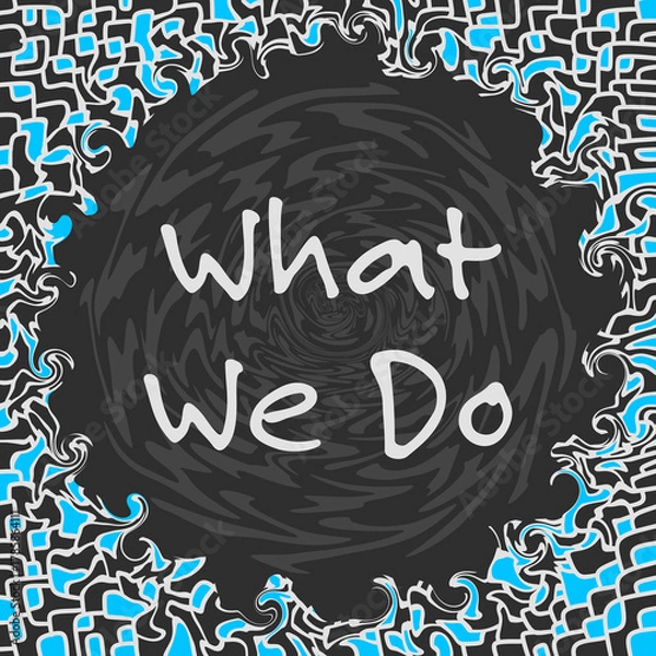 Fototapeta What We Do Blue Grey Liquid Circular Texture Text 
