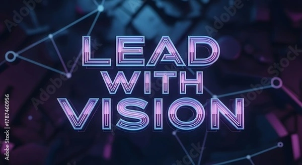 Obraz Futuristic neon sign displaying the phrase 'Lead with Vision' against a dark digital network background, emphasizing innovation and forward-thinking concepts