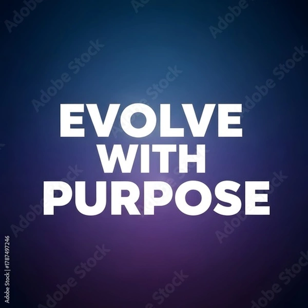 Fototapeta Inspirational quote encouraging personal growth and intentional living with the message 'Evolve with Purpose' displayed on a gradient background