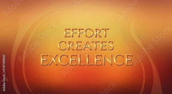 Fototapeta Inspirational quote displayed on a vibrant background emphasizing effort, creation, and excellence to motivate and encourage positive mindset and achievement