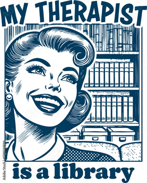 Fototapeta Vintage Illustration: Happy Woman in Library with "My Therapist Is a Library" Quote. Retro Comic Style Vector for Book Lovers, Reading, Mental Wellness, and Education.