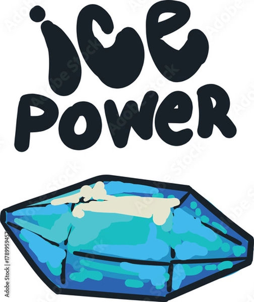 Fototapeta Artwork featuring the phrase "ice power" and a piece of ice or crystal at the bottom.