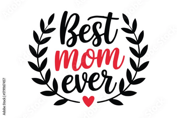 Fototapeta Best mom ever quote with laurel wreath and heart