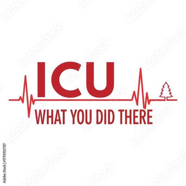 Obraz ICU What You Did There Christmas Edition nurse pun typography with heartbeat line, clever medical humor vector on white background