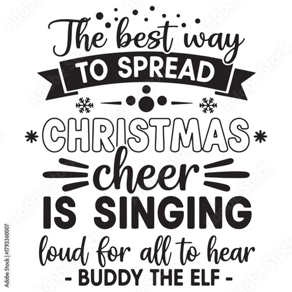 Fototapeta Buddy the Elf Quote "The Best Way to Spread Christmas Cheer is Singing Loud" Typography T-Shirt Design