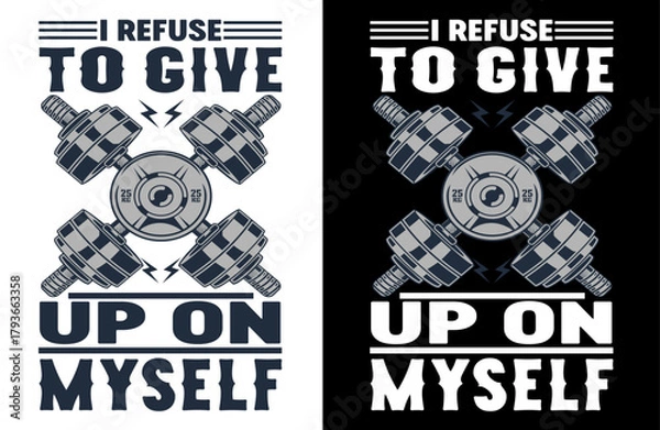 Obraz I Refuse to Give Up on Myself, motivational quote t-shirt design, inspirational typography tee, self-belief graphic shirt, positive mindset apparel, never give up t-shirt,