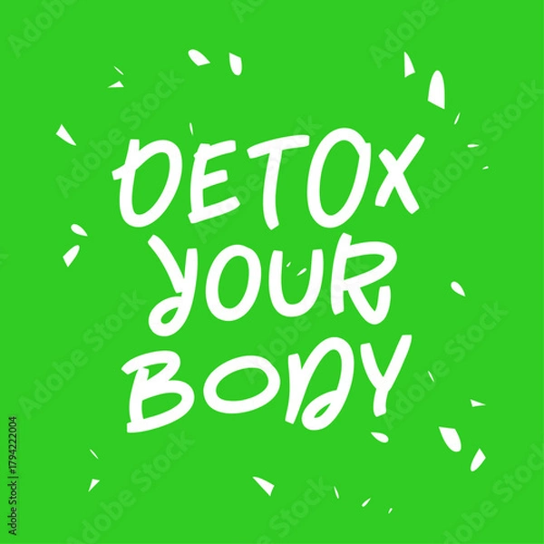 Obraz A motivational quote about a healthy lifestyle. A green background with white text that says - Detox your body. Cleanse your body of toxins