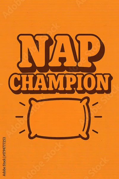 Fototapeta "Nap Champion" retro graphic design featuring bold orange text with stylish brown shadows and a cozy pillow illustration, set on a warm, textured orange background. Ideal for deep relaxation